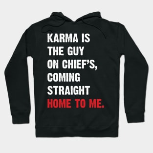 Karma Is The Guy On Chief's, Coming Straight Home To Me. v3 Hoodie